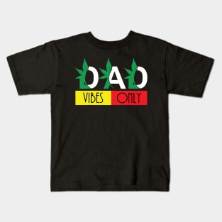 Funny Dad Vibes Only Weed Smoking Sarcastic Dad Fun Kids T-Shirt